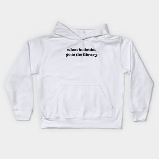 When in doubt, go to the library Kids Hoodie